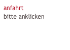 anfahrt
bitte anklicken


